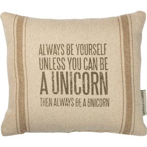 "Always Be Yourself - Unless You Can Be A Unicorn... Pillow