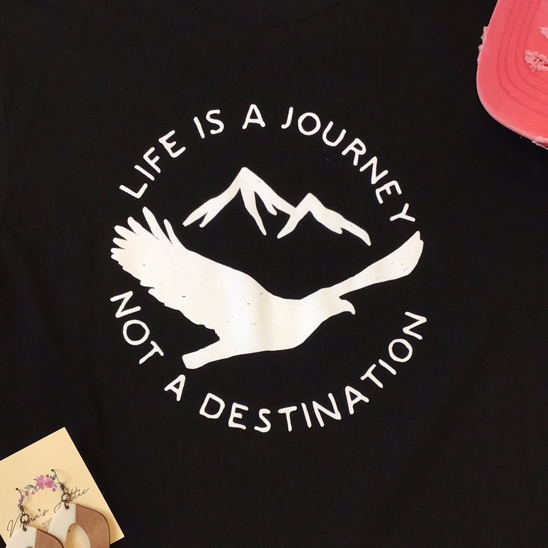 Life is a journey not a destination Tee
